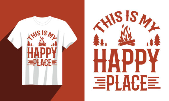 Camping T Shirt This is My Happy Place Graphics