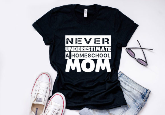 Homeschool Mom Quote Graphics: T-Shirt Designs