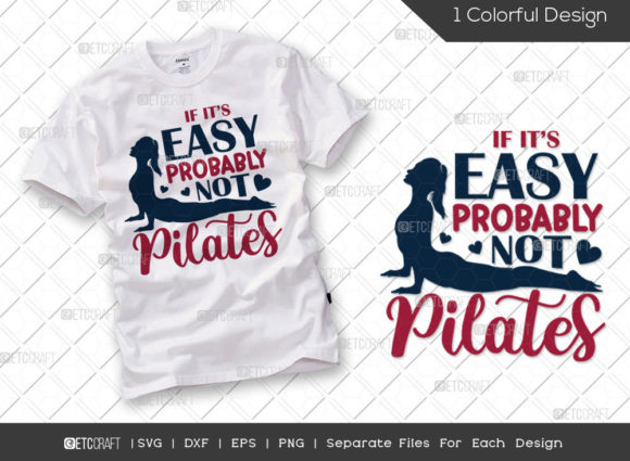 If It’s Easy It’s Probably Not Pilates: Graphics & T-Shirt Designs